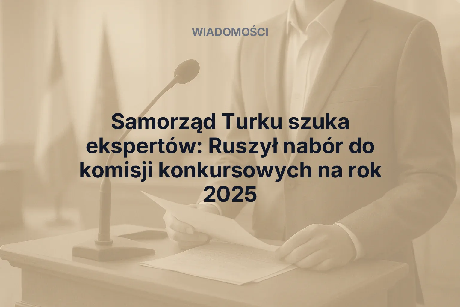 Miniatura: Samorząd Turku szuka ekspertów: Ruszył nabór do komisji konkursowych na rok 2025
