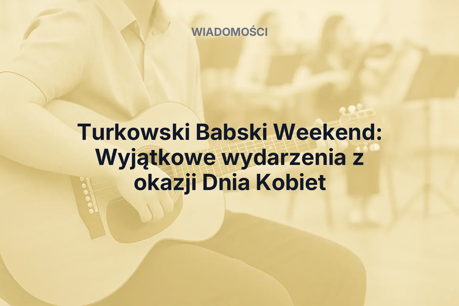 Miniatura: Turkowski Babski Weekend: Wyjątkowe wydarzenia z okazji Dnia Kobiet