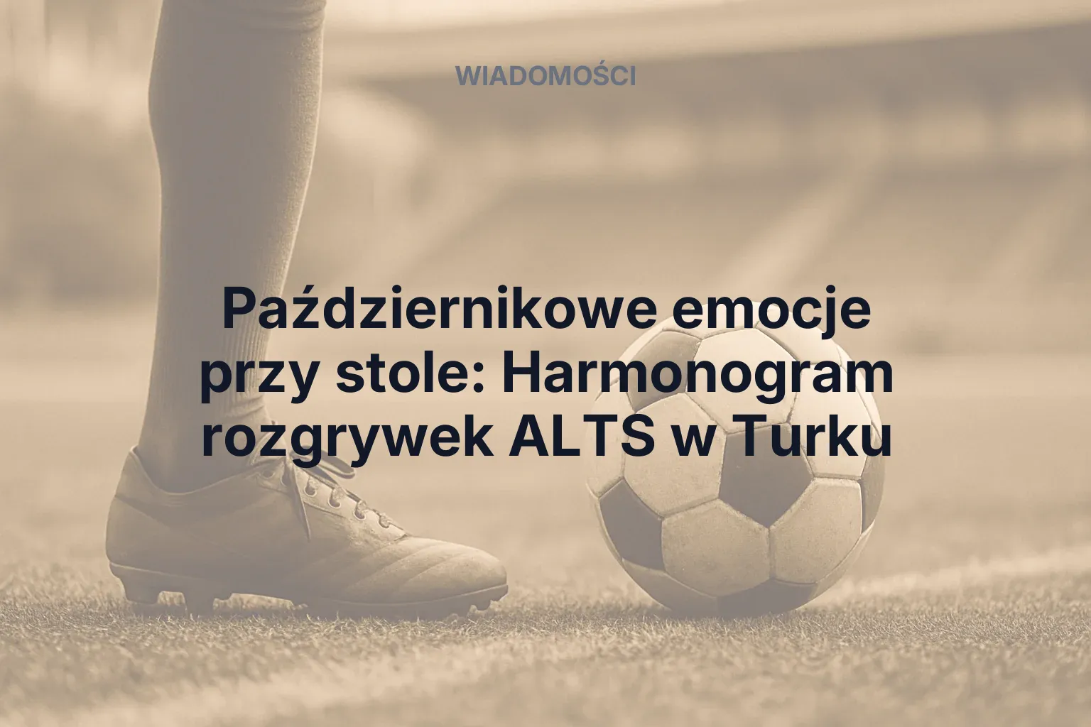 Miniatura: Październikowe emocje przy stole: Harmonogram rozgrywek ALTS w Turku