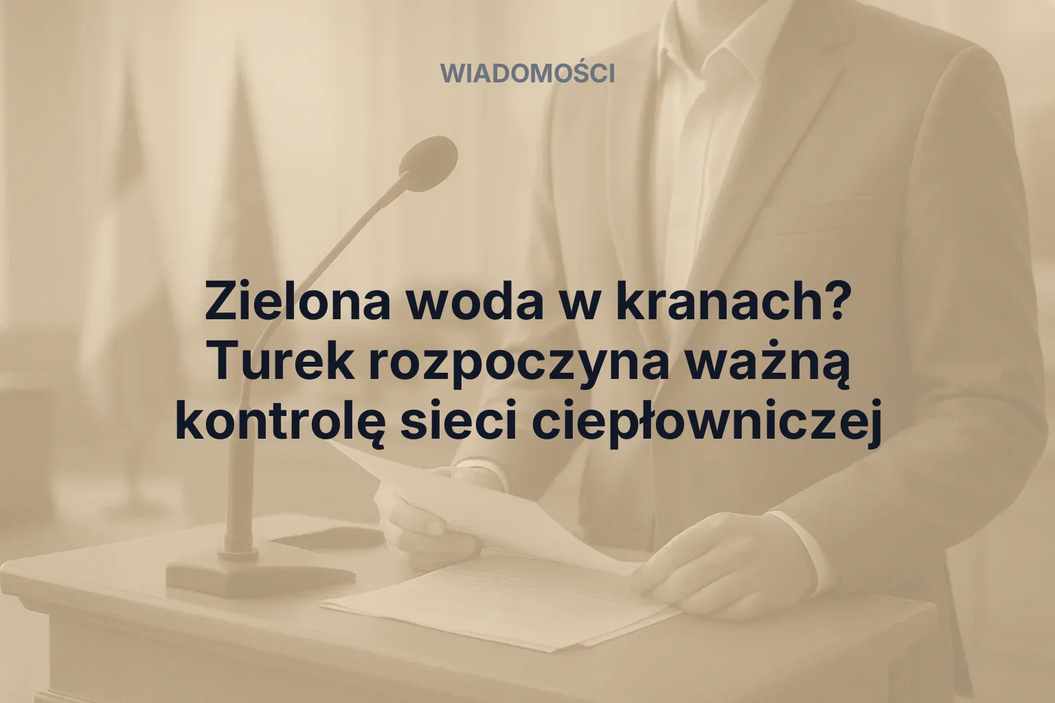 Miniatura: Zielona woda w kranach? Turek rozpoczyna ważną kontrolę sieci ciepłowniczej
