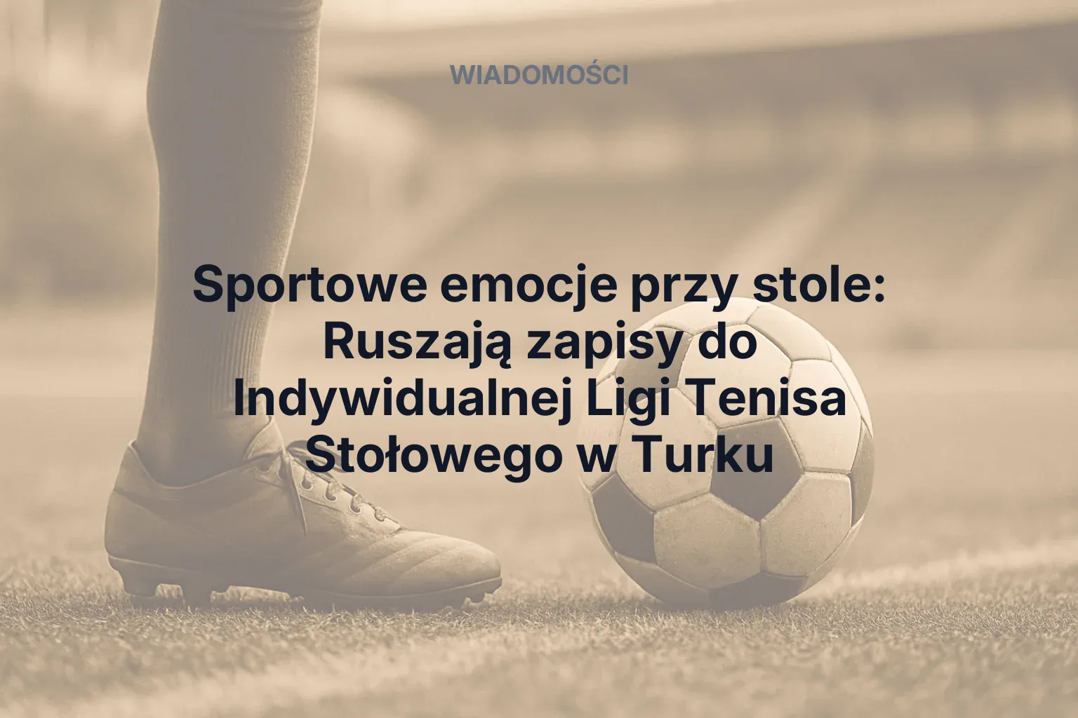 Miniatura: Sportowe emocje przy stole: Ruszają zapisy do Indywidualnej Ligi Tenisa Stołowego w Turku