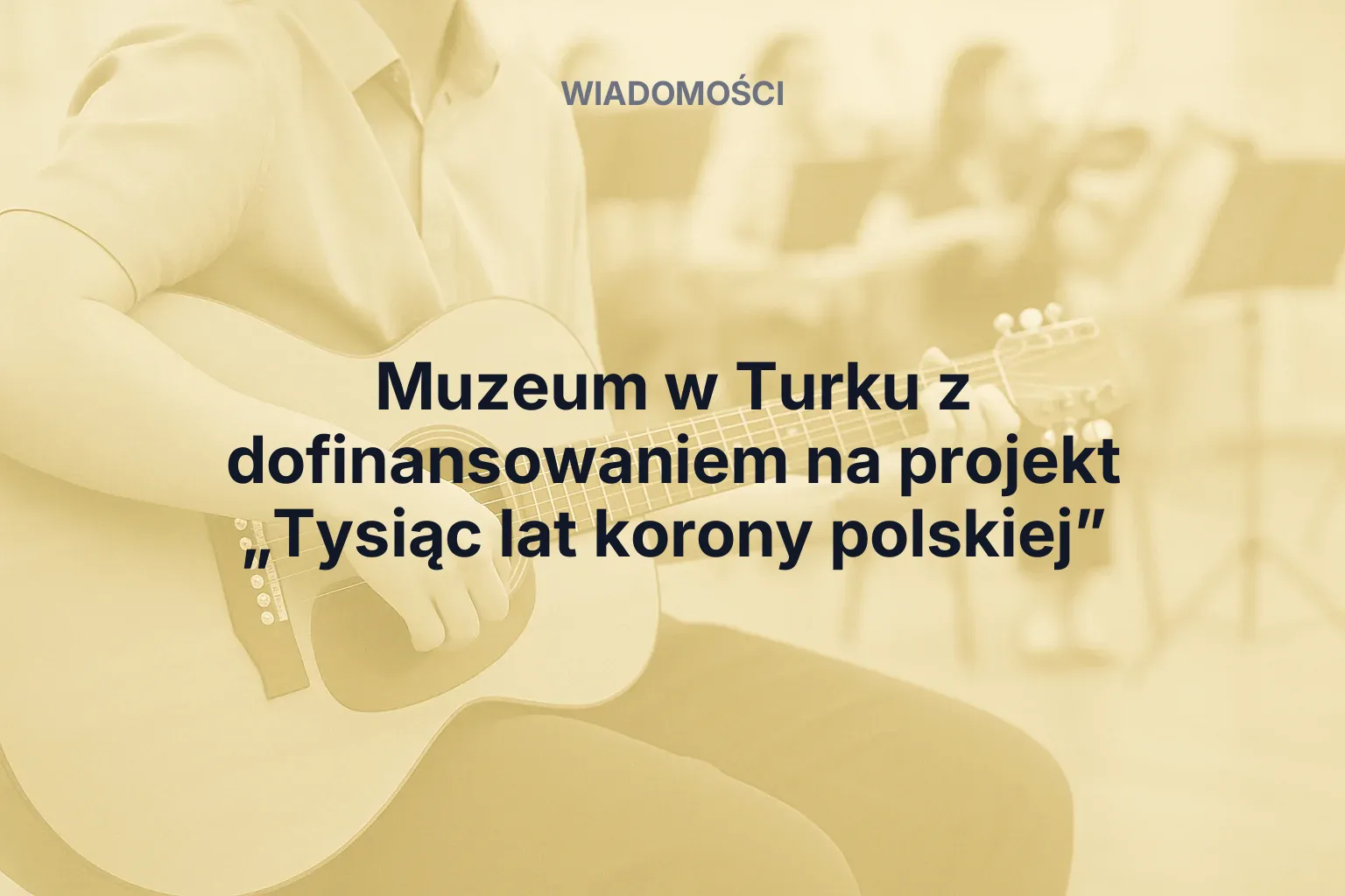 Miniatura: Muzeum w Turku z dofinansowaniem na projekt „Tysiąc lat korony polskiej”