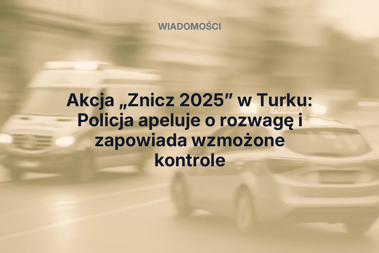 Miniatura: Akcja „Znicz 2025” w Turku: Policja apeluje o rozwagę i zapowiada wzmożone kontrole