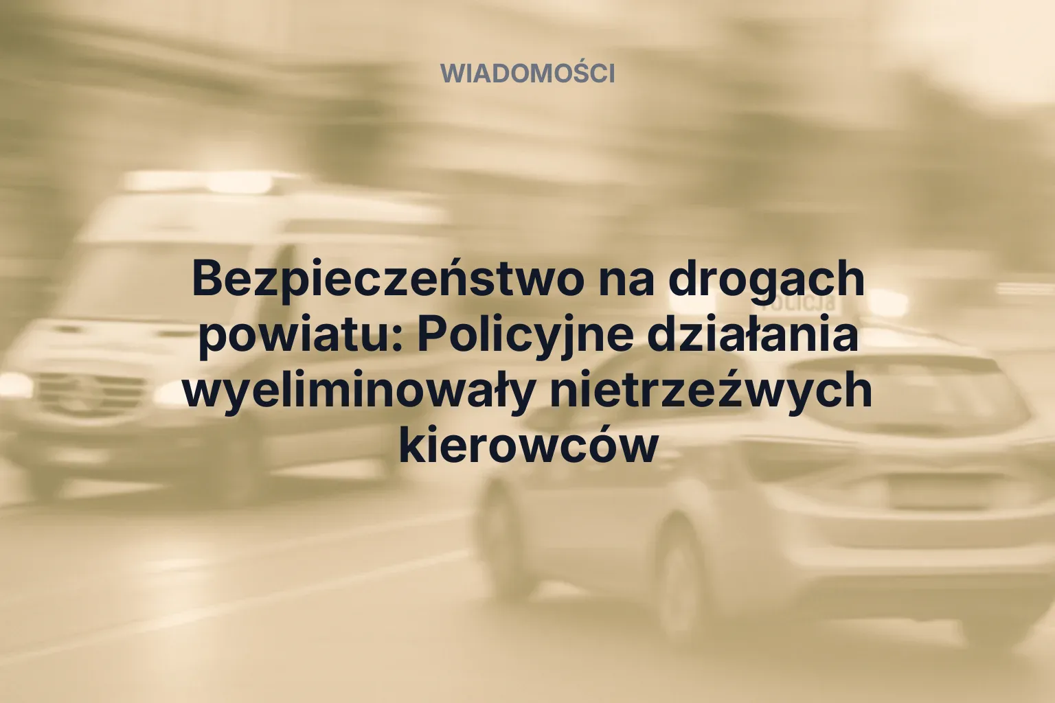 Miniatura: Bezpieczeństwo na drogach powiatu: Policyjne działania wyeliminowały nietrzeźwych kierowców